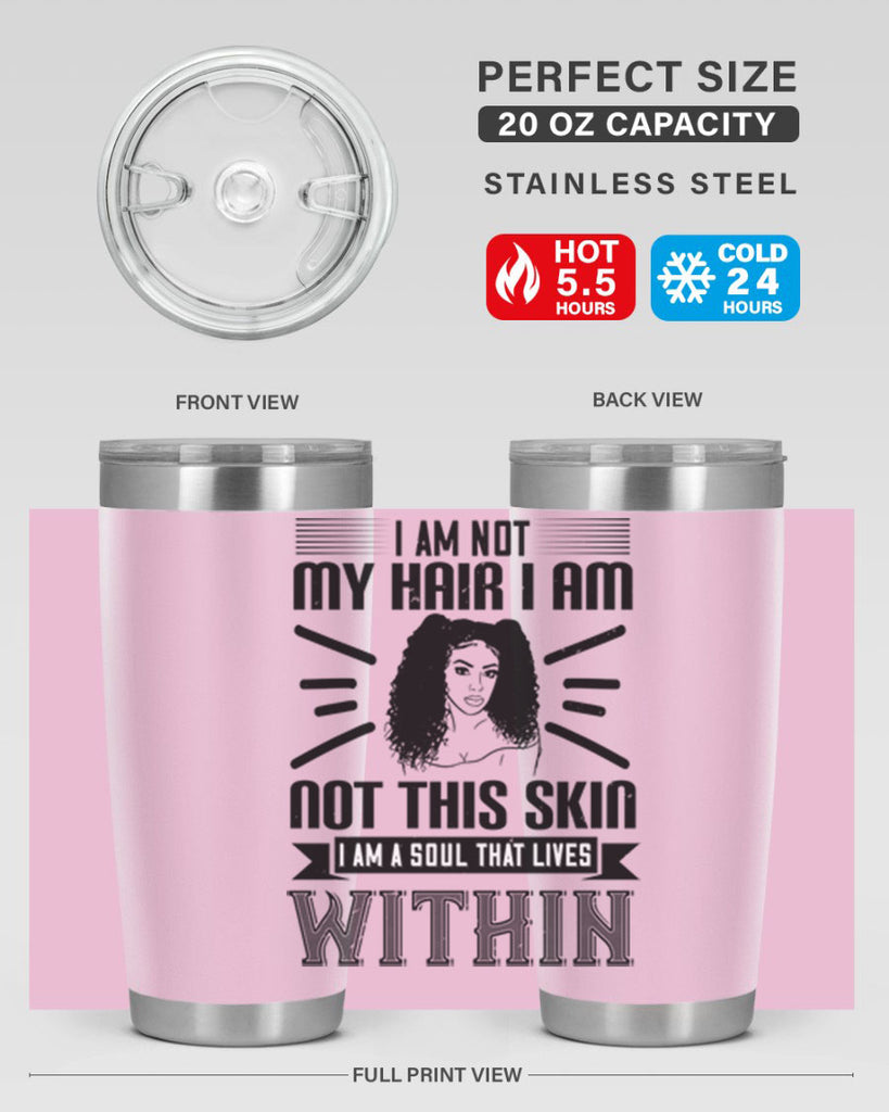 I am not my hair I am not this skin I am a soul that lives within Style 30#- afro- Tumbler