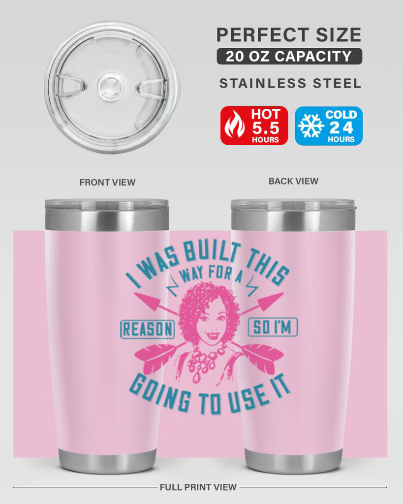 I was built this way for a reason so I’m going to use it Style 24#- afro- Tumbler