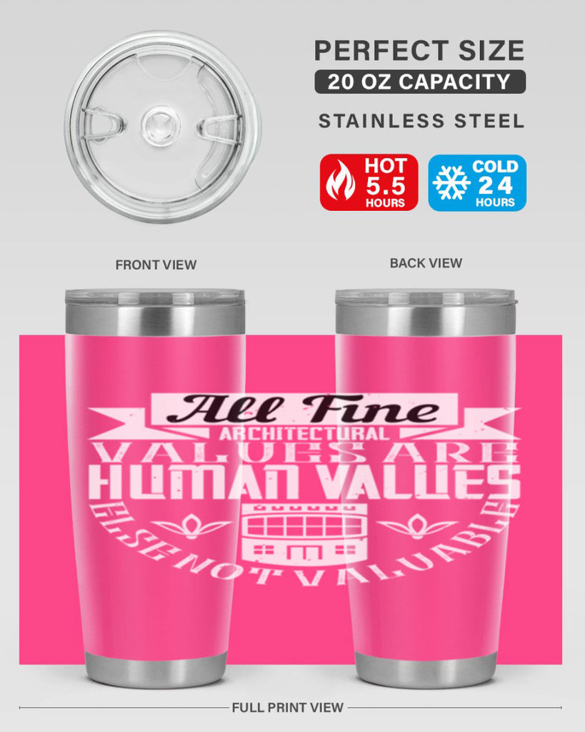 All fine architectural values are human values else not valuable Style 6#- architect- tumbler