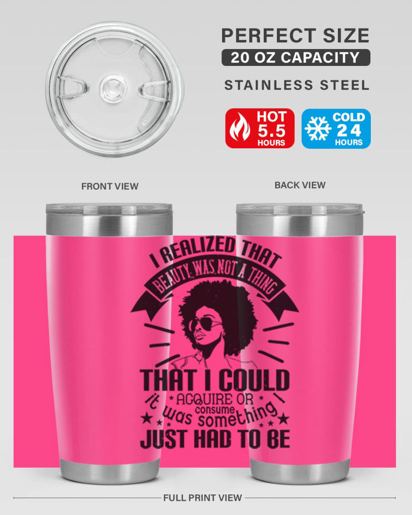 I realized that beauty was not a thing that I could acquire or consume Style 26#- afro- Tumbler