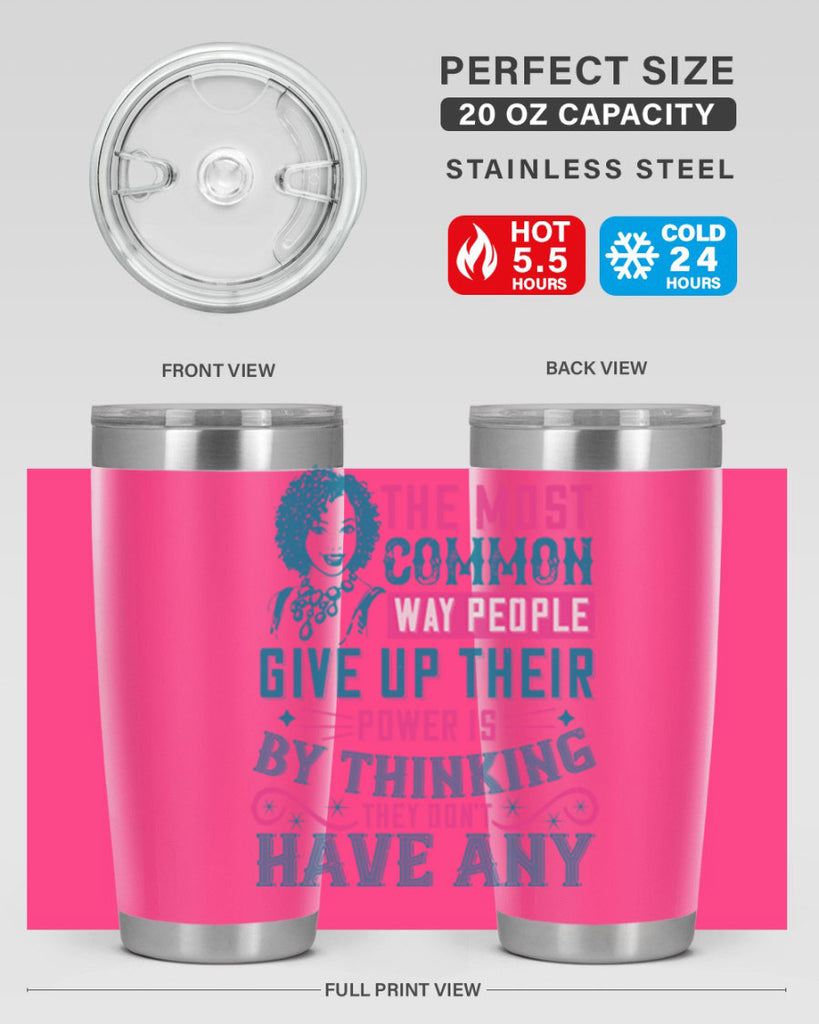 The most common way people give up their power is by thinking they dont have any Style 15#- afro- Tumbler