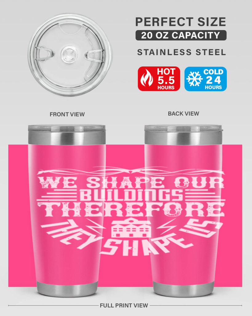 We shape our building therefore they shape us Style 10#- architect- tumbler