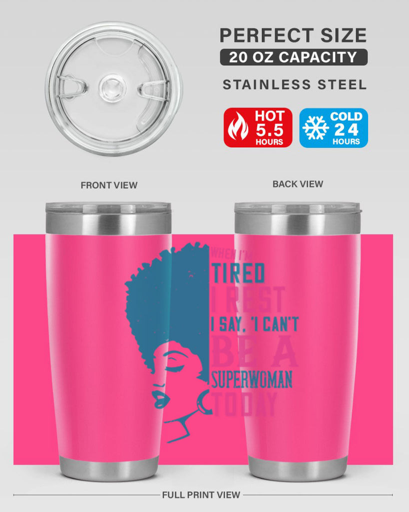 When Im tired I rest I say I cant be a superwoman today Style 11#- afro- Tumbler