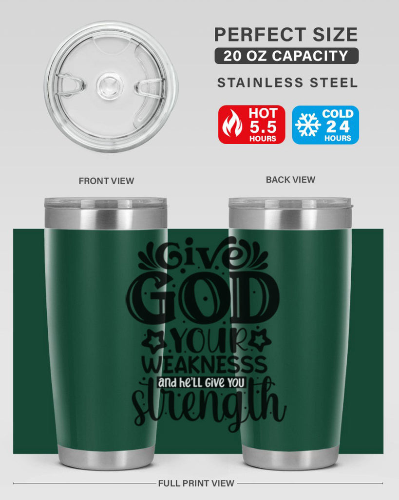 Give god your weaknesss and hell give you strength Style 37#- women-girls- Tumbler