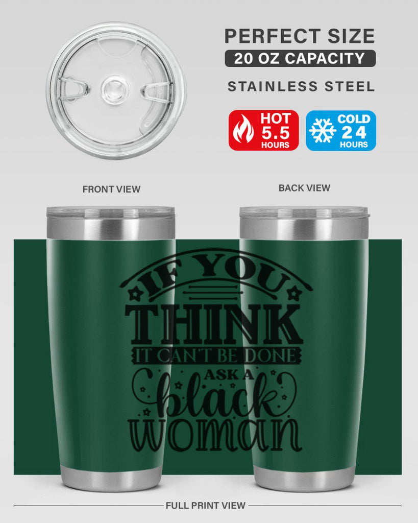 IF you think it cant be done ask a black woman Style 28#- women-girls- Tumbler