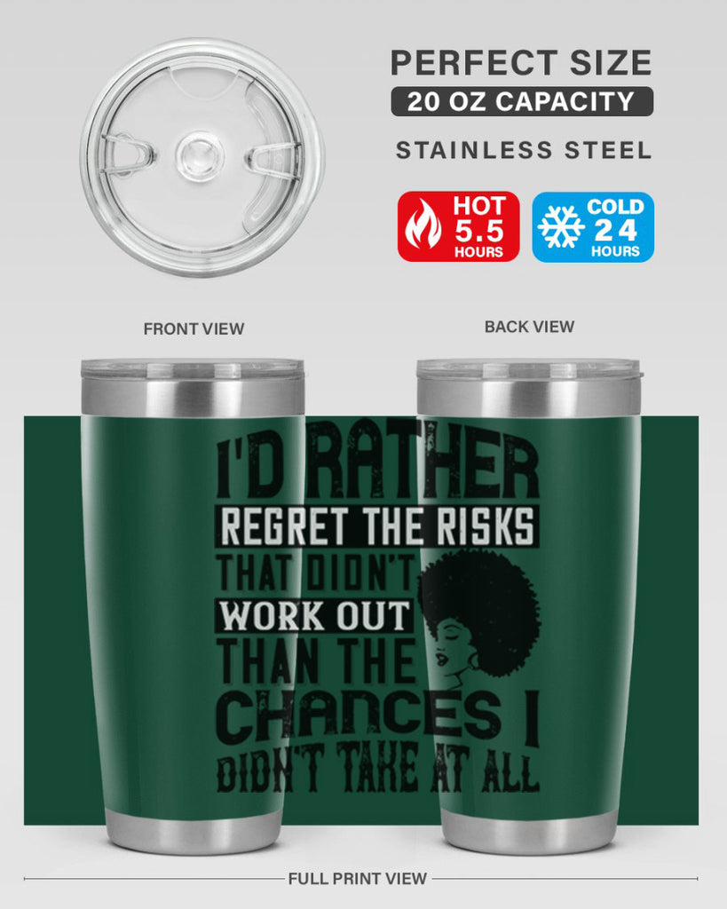 Id rather regret the risks that didnt work out than the chances I didnt take at all Style 23#- afro- Tumbler