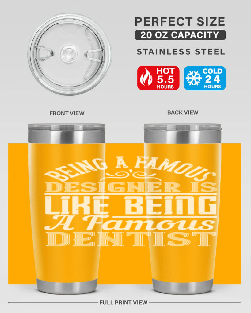 Being a famous designer is like being a famous dentist Style 46#- architect- tumbler