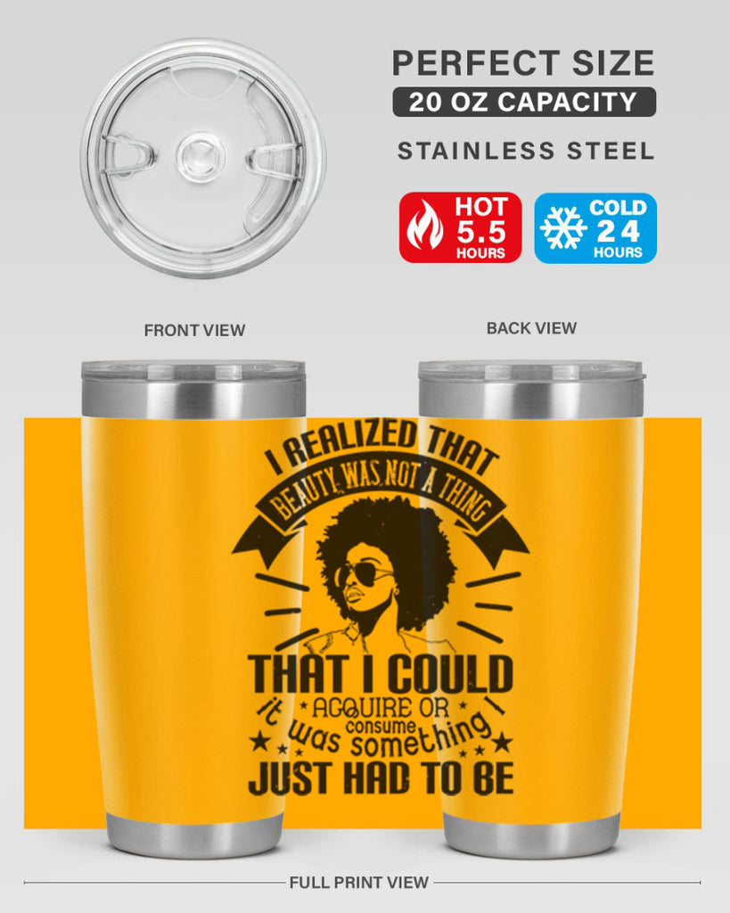 I realized that beauty was not a thing that I could acquire or consume Style 26#- afro- Tumbler