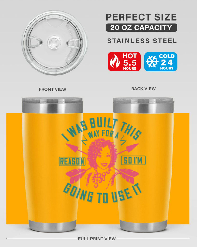 I was built this way for a reason so I’m going to use it Style 24#- afro- Tumbler