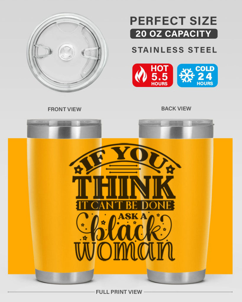 IF you think it cant be done ask a black woman Style 28#- women-girls- Tumbler
