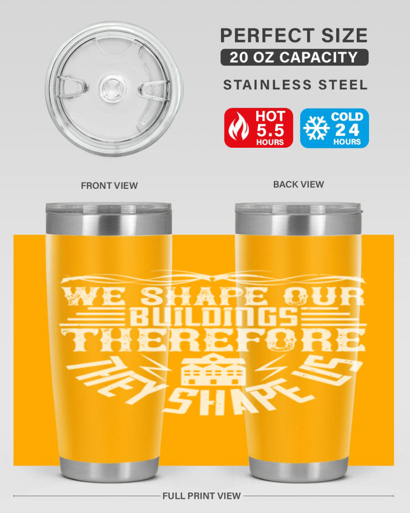 We shape our building therefore they shape us Style 10#- architect- tumbler