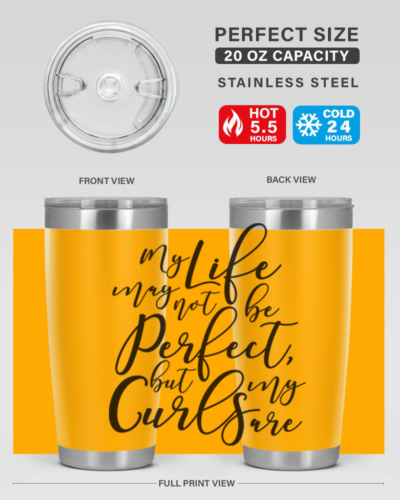 my life may not be perfect but my curls are Style 18#- women-girls- Tumbler