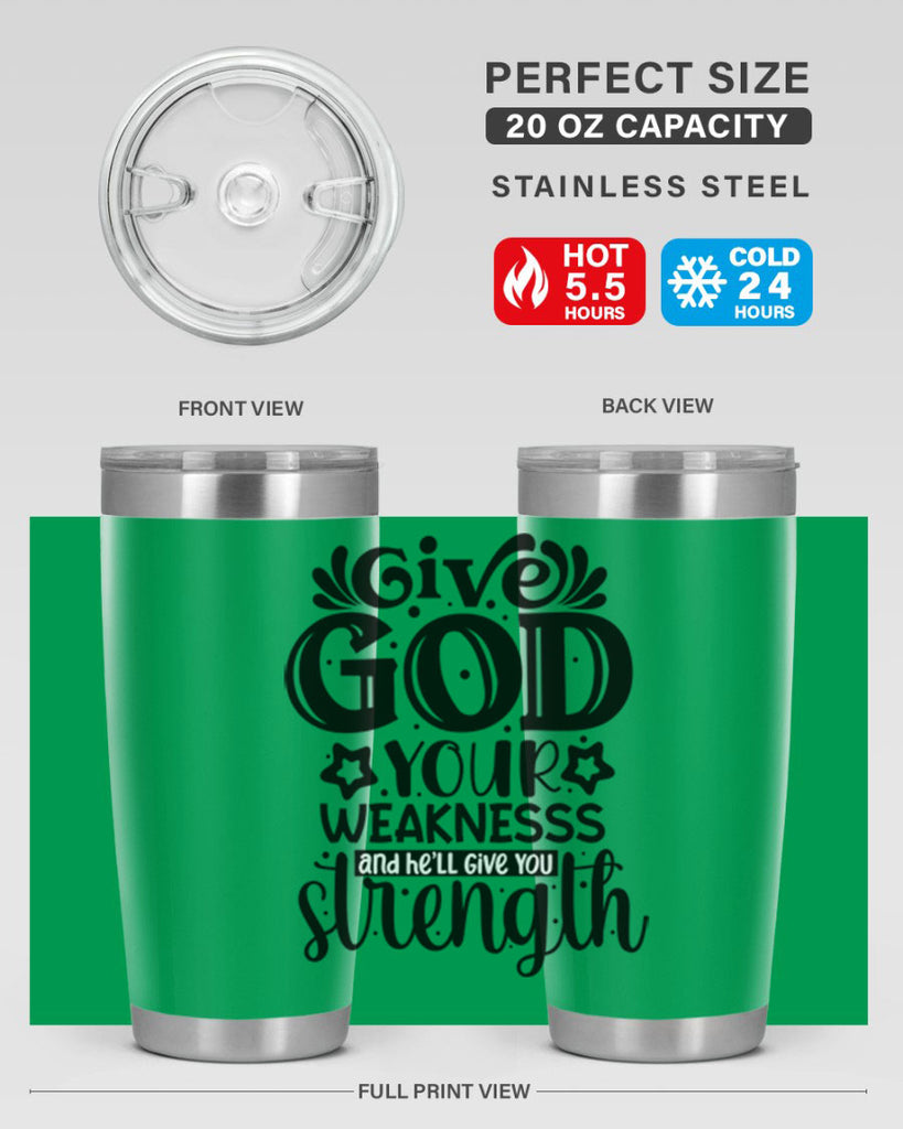 Give god your weaknesss and hell give you strength Style 37#- women-girls- Tumbler