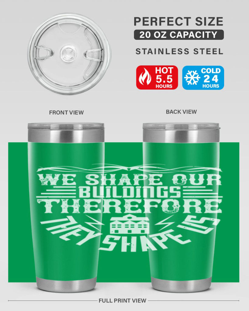 We shape our building therefore they shape us Style 10#- architect- tumbler