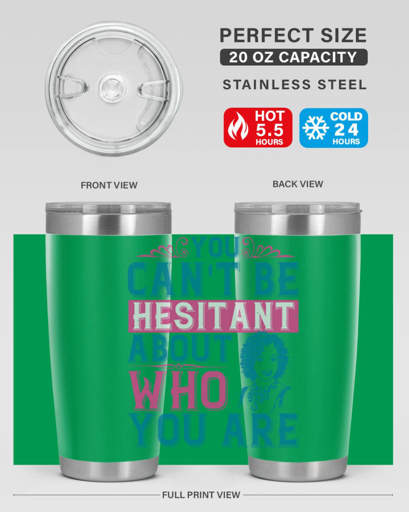 You cant be hesitant about who you are Style 48#- afro- Tumbler