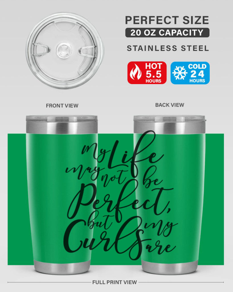 my life may not be perfect but my curls are Style 18#- women-girls- Tumbler