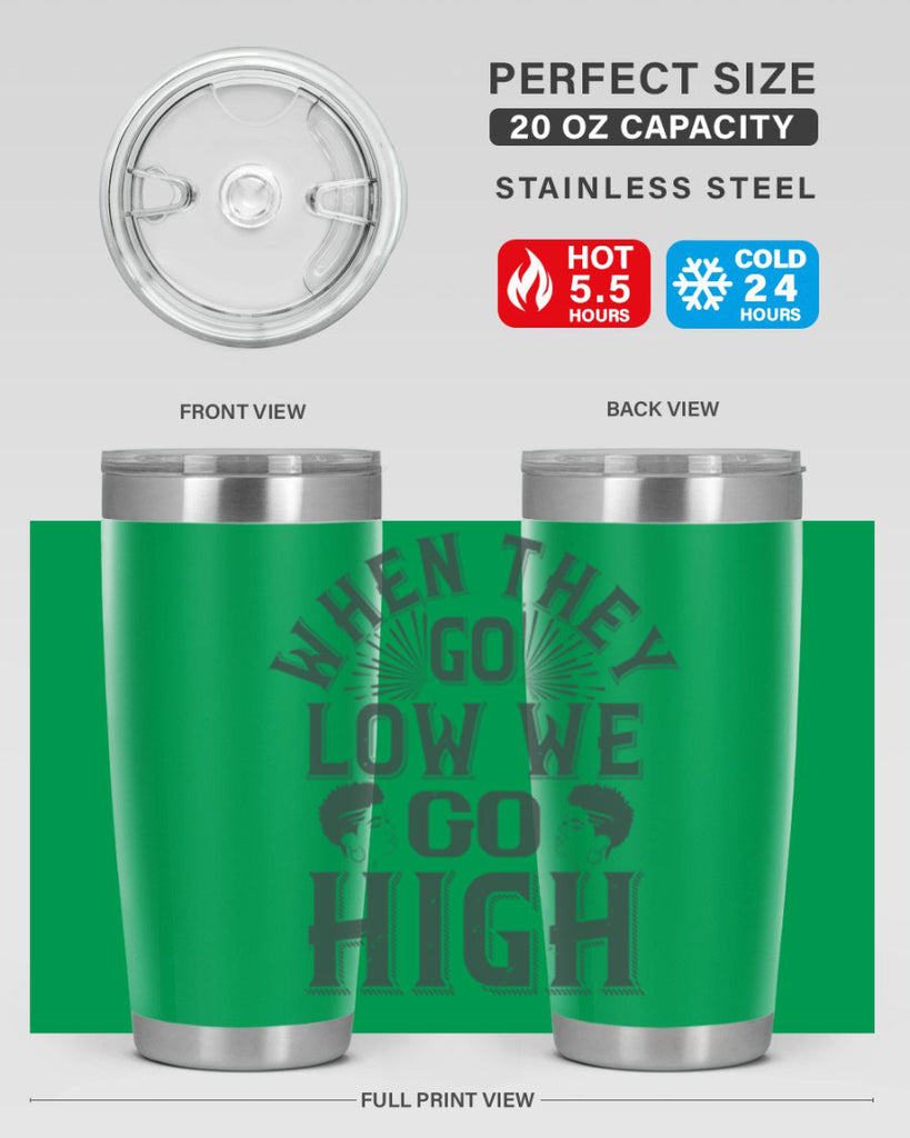 when they go low we go high Style 1#- afro- Tumbler