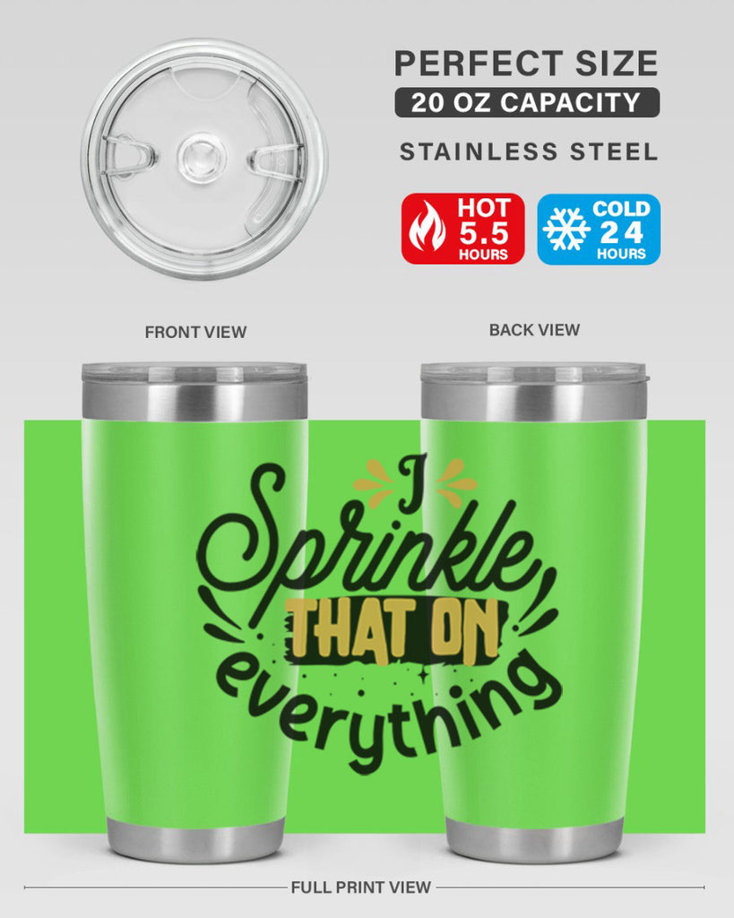 I sprinkle That on everything Style 31#- women-girls- Tumbler
