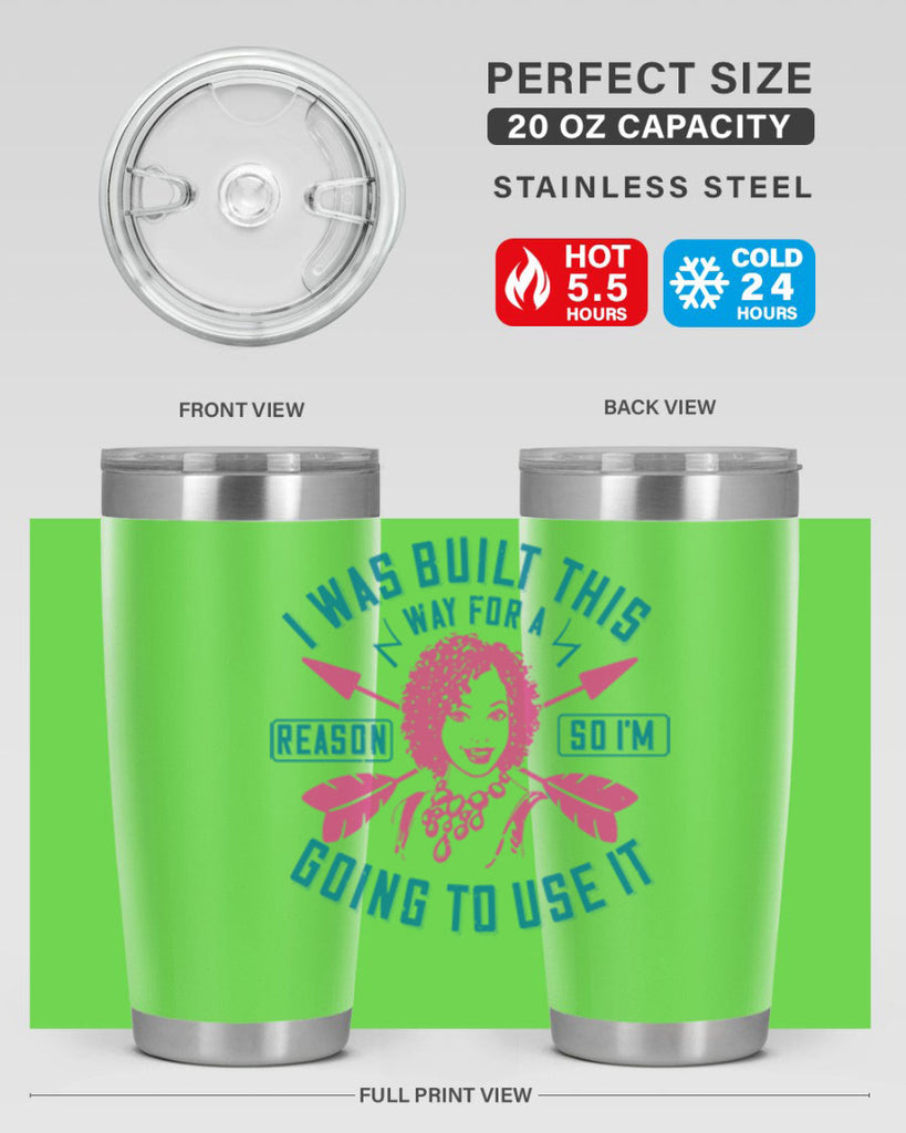I was built this way for a reason so I’m going to use it Style 24#- afro- Tumbler