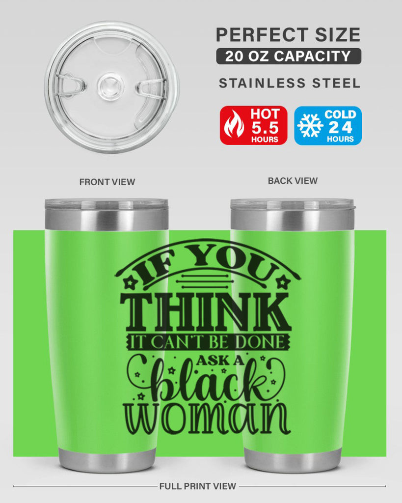 IF you think it cant be done ask a black woman Style 28#- women-girls- Tumbler