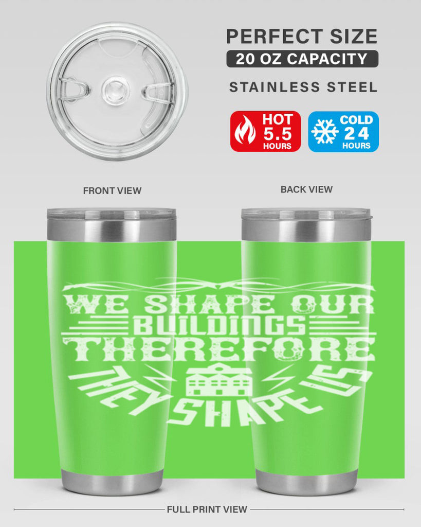 We shape our building therefore they shape us Style 10#- architect- tumbler