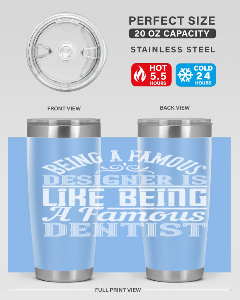 Being a famous designer is like being a famous dentist Style 46#- architect- tumbler