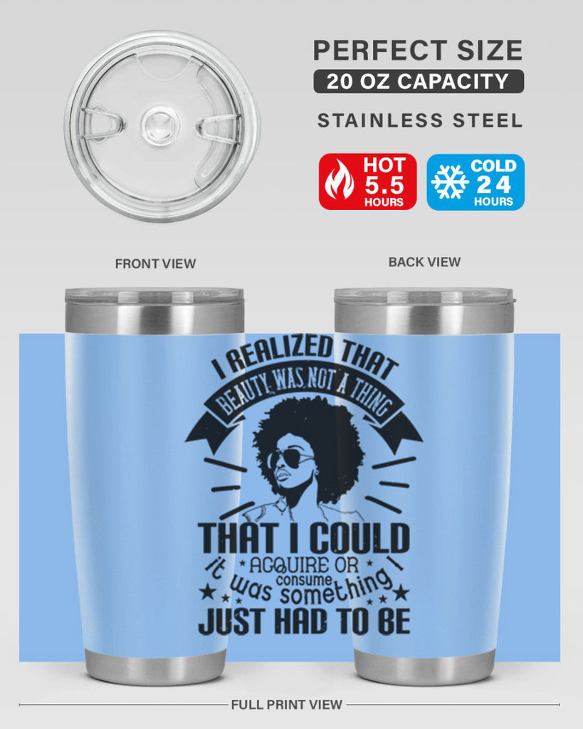 I realized that beauty was not a thing that I could acquire or consume Style 26#- afro- Tumbler