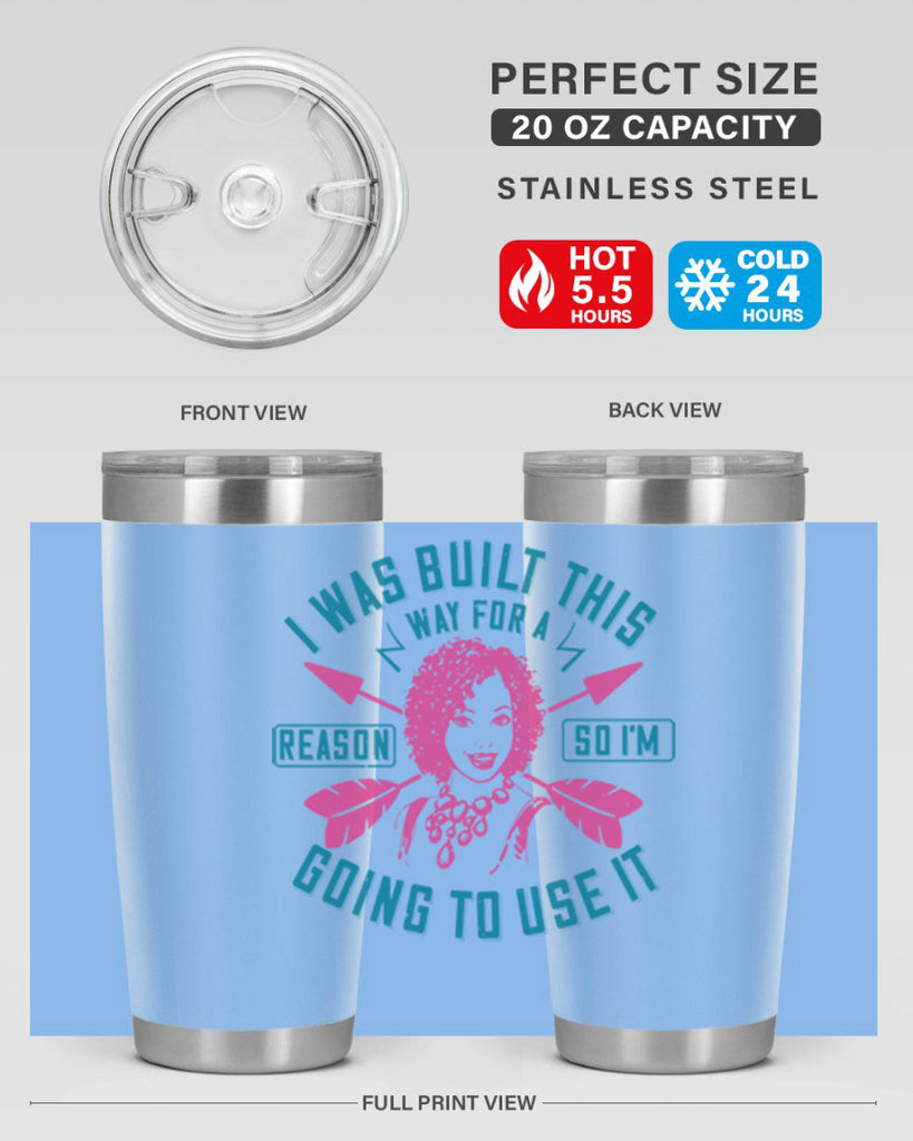 I was built this way for a reason so I’m going to use it Style 24#- afro- Tumbler