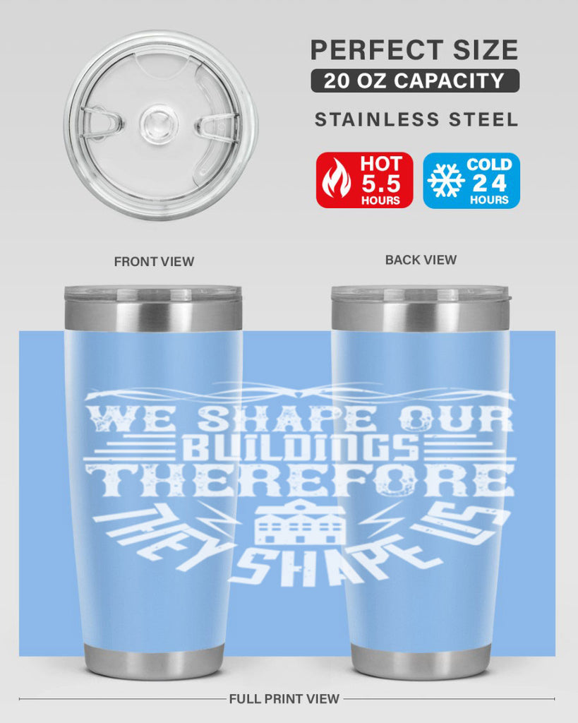 We shape our building therefore they shape us Style 10#- architect- tumbler
