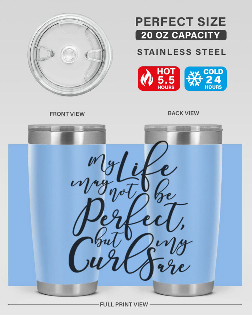 my life may not be perfect but my curls are Style 18#- women-girls- Tumbler