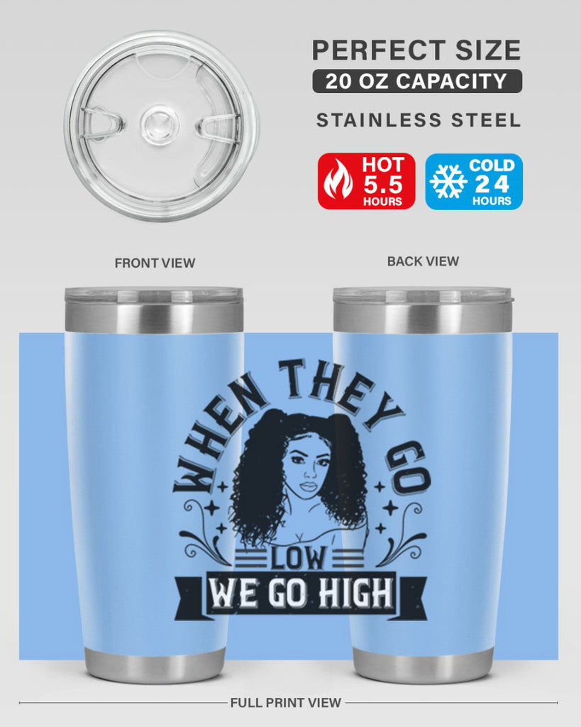 when they go low we go high Style 10#- afro- Tumbler