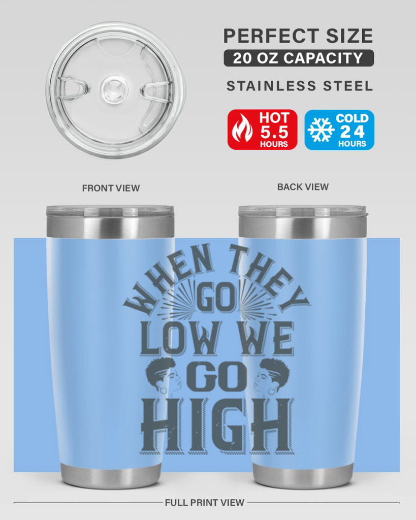 when they go low we go high Style 1#- afro- Tumbler