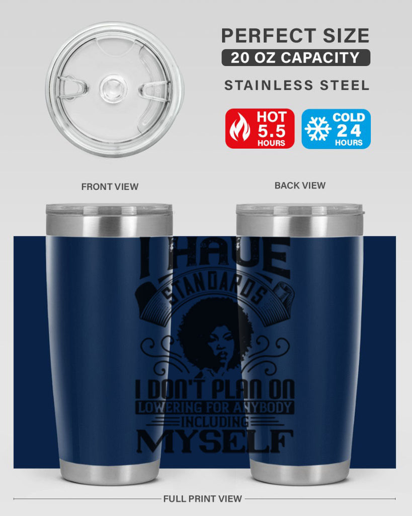 I have standards I dont plan on lowering for anybody … including myself Style 27#- afro- Tumbler