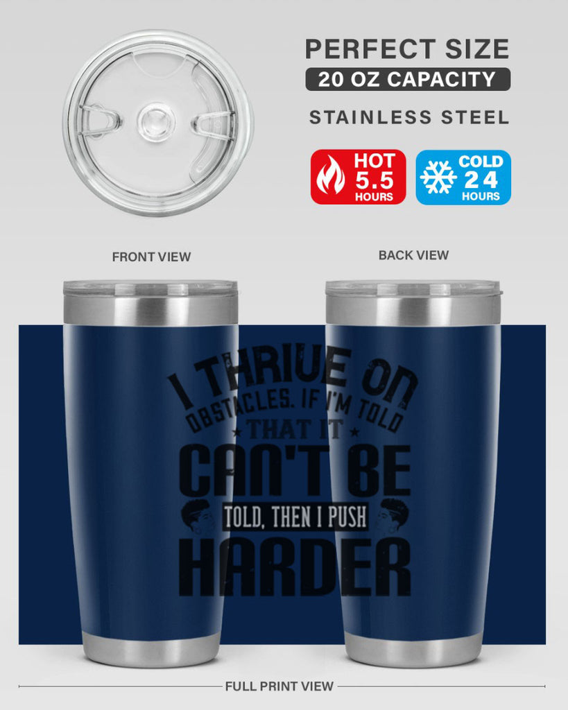 I thrive on obstacles If Im told that it cant be told then I push harder Style 25#- afro- Tumbler