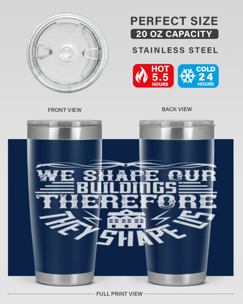 We shape our building therefore they shape us Style 10#- architect- tumbler