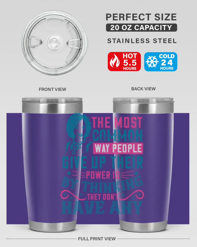 The most common way people give up their power is by thinking they dont have any Style 15#- afro- Tumbler