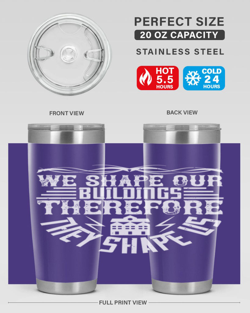 We shape our building therefore they shape us Style 10#- architect- tumbler