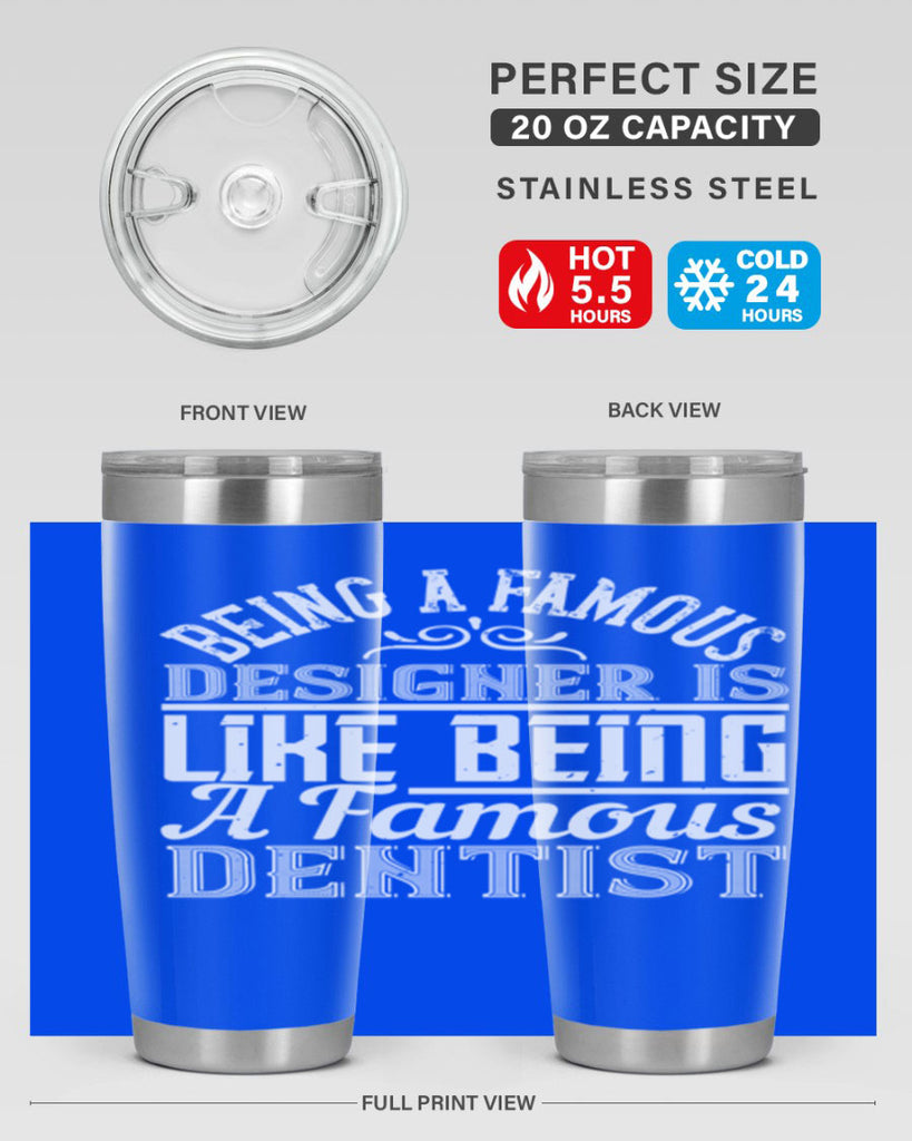 Being a famous designer is like being a famous dentist Style 46#- architect- tumbler