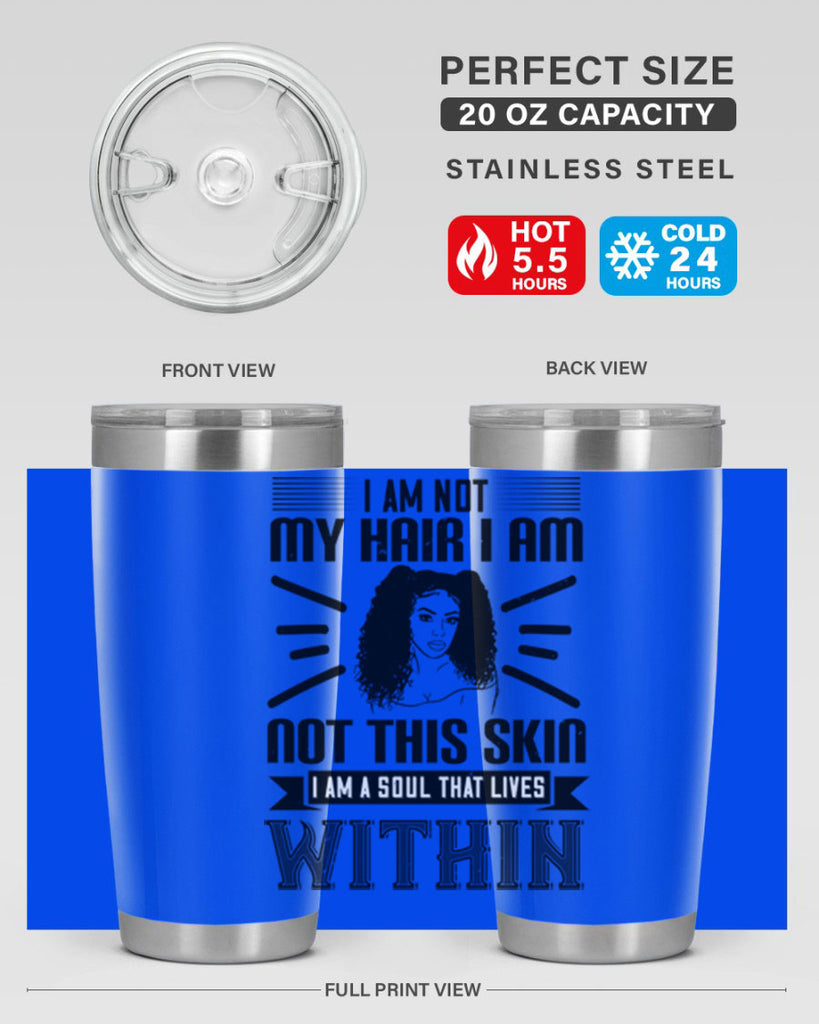 I am not my hair I am not this skin I am a soul that lives within Style 30#- afro- Tumbler
