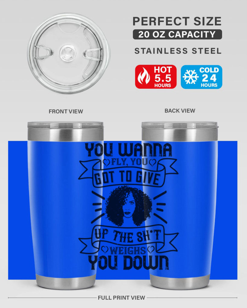 You wanna fly you got to give up the sht that weighs you down Style 7#- afro- Tumbler