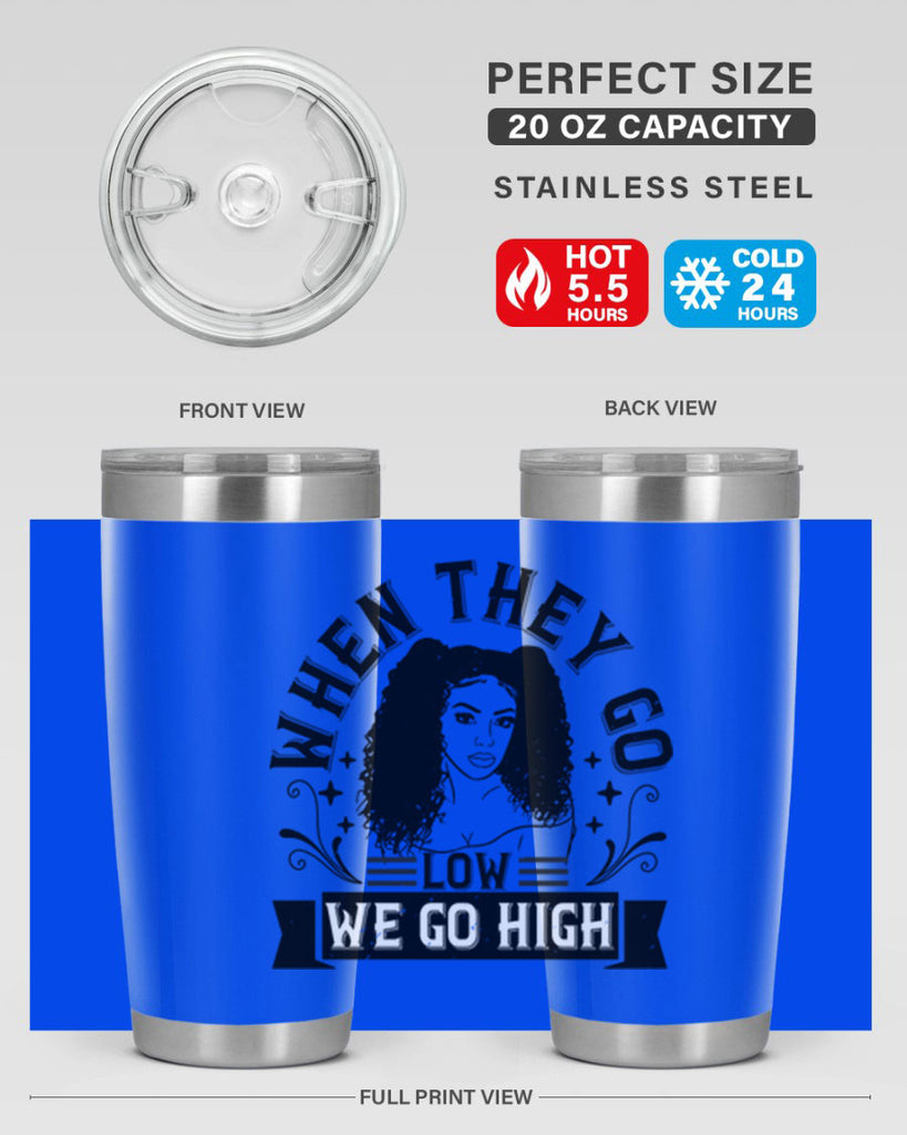 when they go low we go high Style 10#- afro- Tumbler