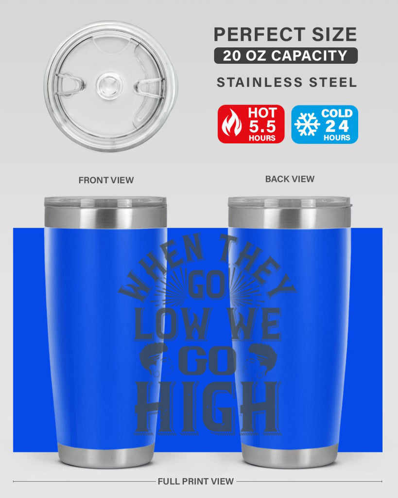 when they go low we go high Style 1#- afro- Tumbler