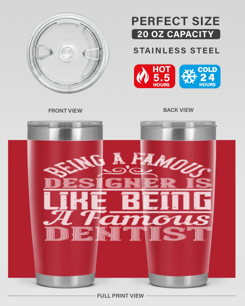 Being a famous designer is like being a famous dentist Style 46#- architect- tumbler