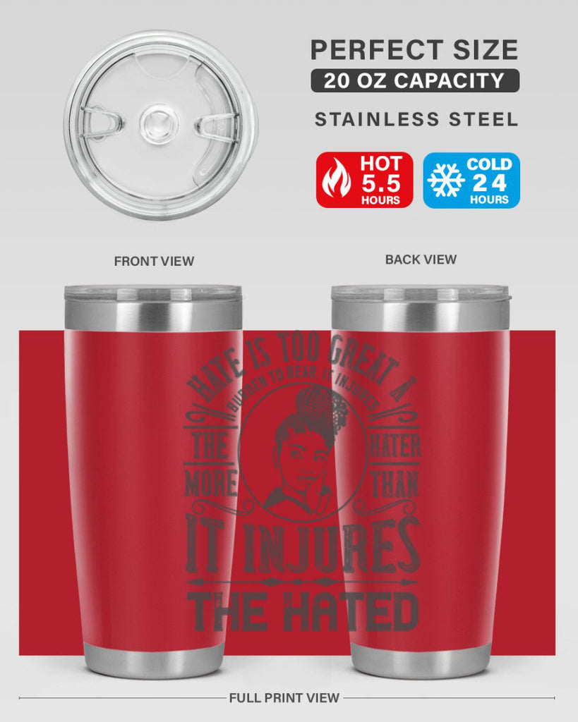 Hate is too great a burden to bear It injures the hater more than it injures the hated Style 17#- afro- Tumbler