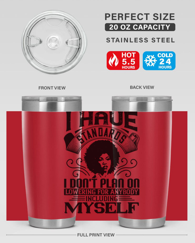 I have standards I dont plan on lowering for anybody … including myself Style 27#- afro- Tumbler
