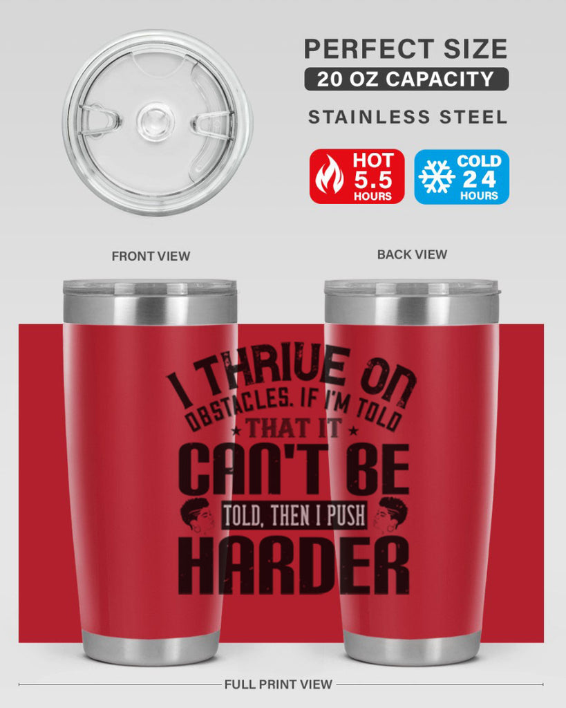 I thrive on obstacles If Im told that it cant be told then I push harder Style 25#- afro- Tumbler