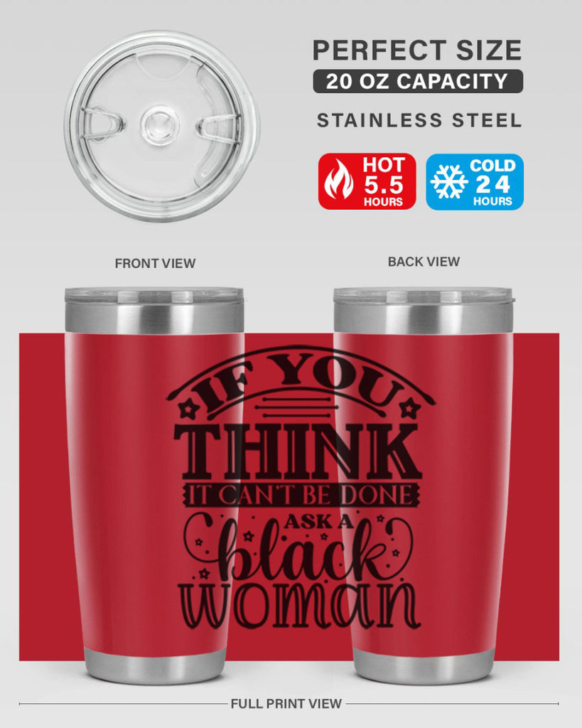 IF you think it cant be done ask a black woman Style 28#- women-girls- Tumbler