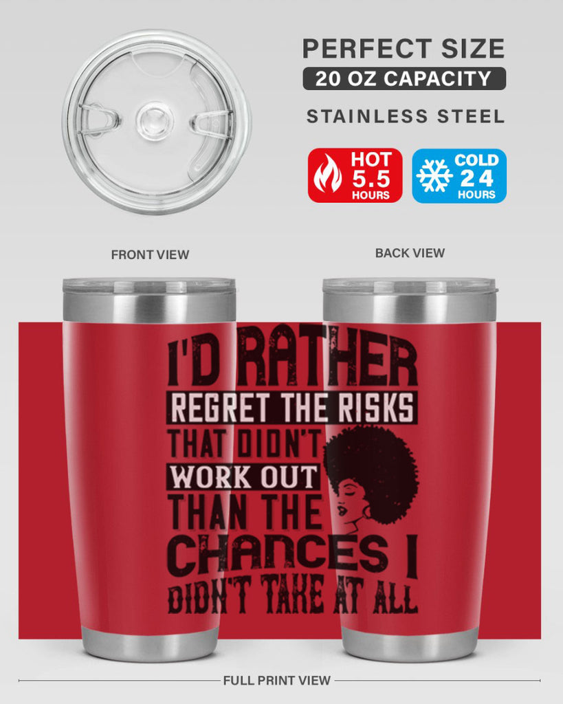 Id rather regret the risks that didnt work out than the chances I didnt take at all Style 23#- afro- Tumbler