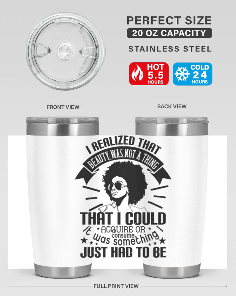 I realized that beauty was not a thing that I could acquire or consume Style 26#- afro- Tumbler