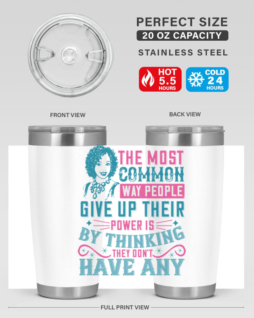 The most common way people give up their power is by thinking they dont have any Style 15#- afro- Tumbler
